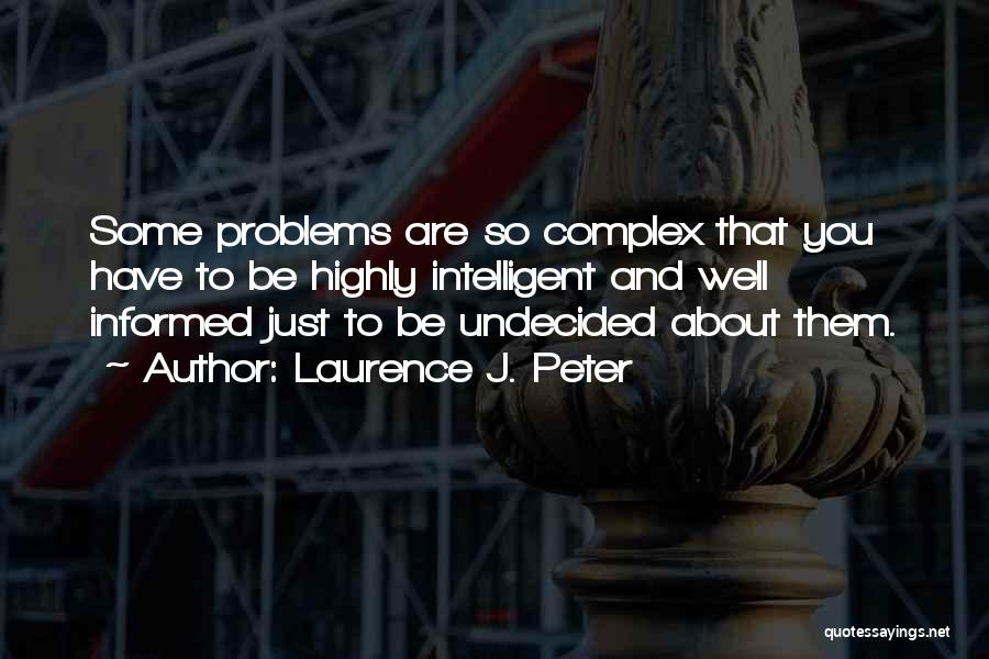 Highly Intelligent Quotes By Laurence J. Peter