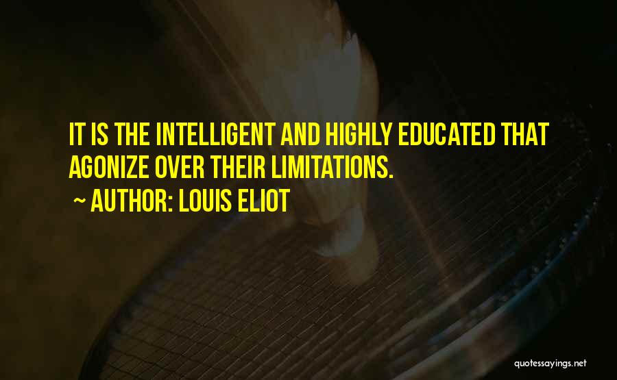 Highly Intelligent Quotes By Louis Eliot