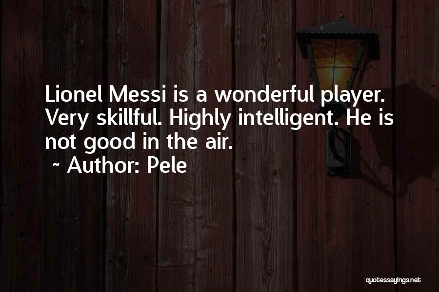 Highly Intelligent Quotes By Pele