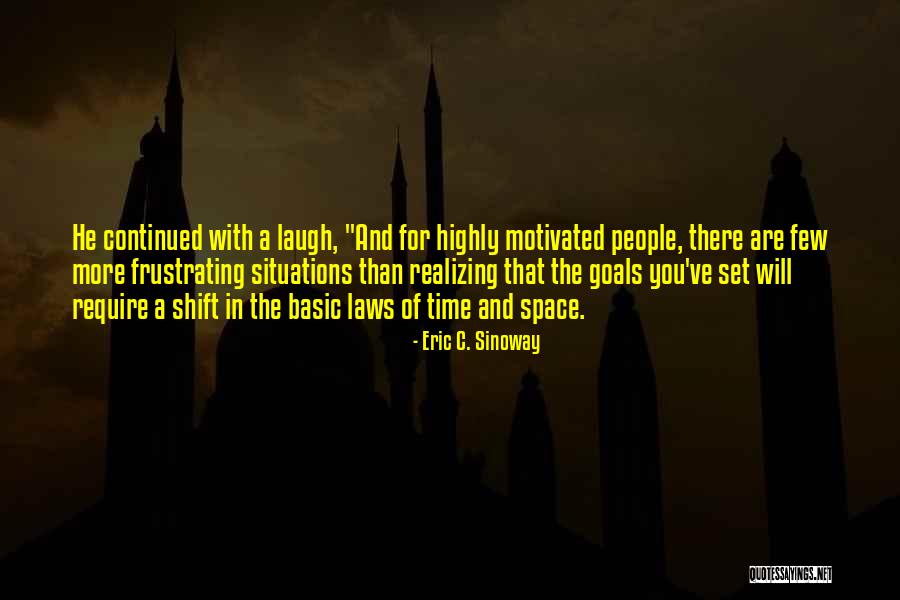 Highly Motivated Quotes By Eric C. Sinoway Highly Motivated Quotes By Eric C. Sinoway
