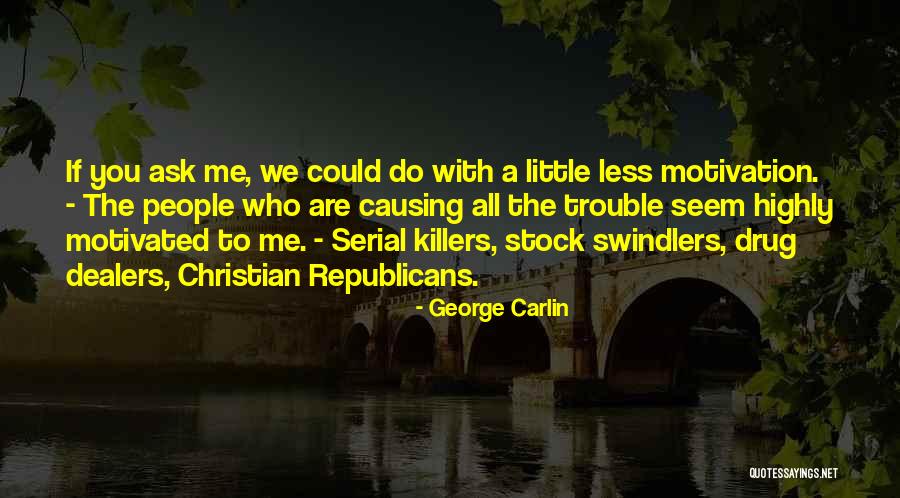 Highly Motivated Quotes By George Carlin Highly Motivated Quotes By George Carlin