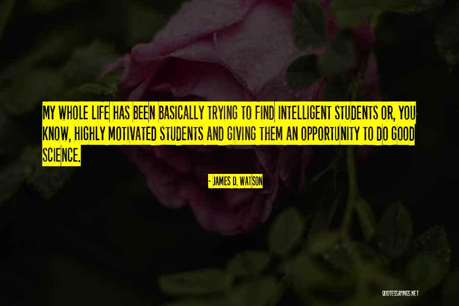 Highly Motivated Quotes By James D. Watson Highly Motivated Quotes By James D. Watson