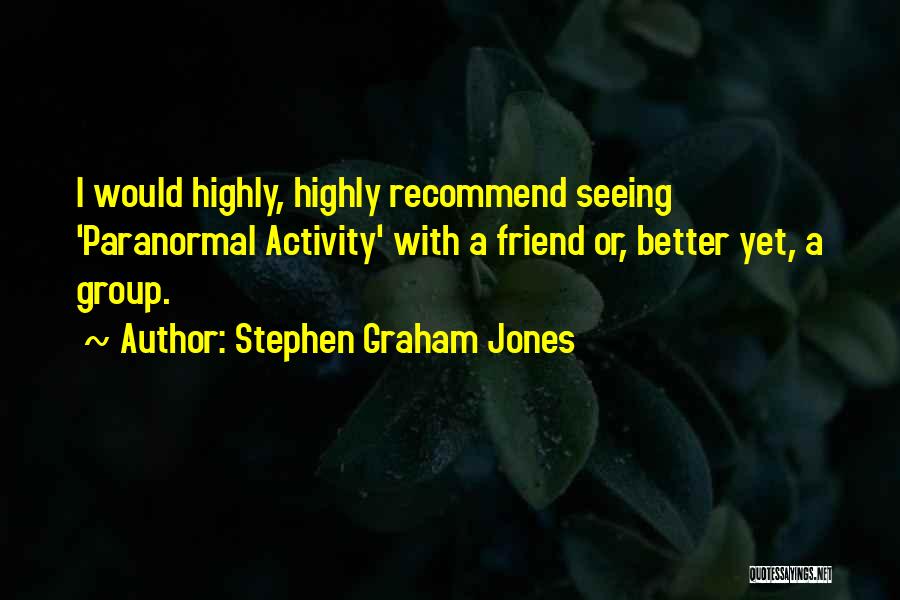 Highly Recommend Quotes By Stephen Graham Jones