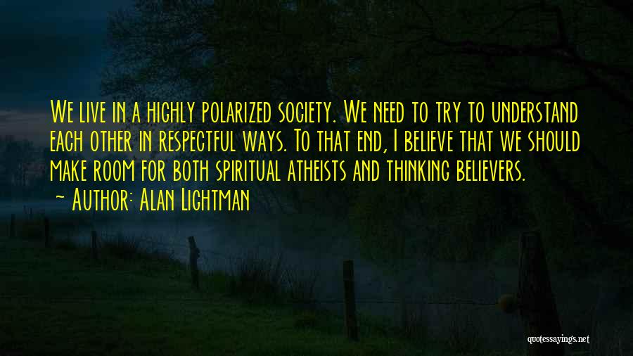 Highly Spiritual Quotes By Alan Lightman