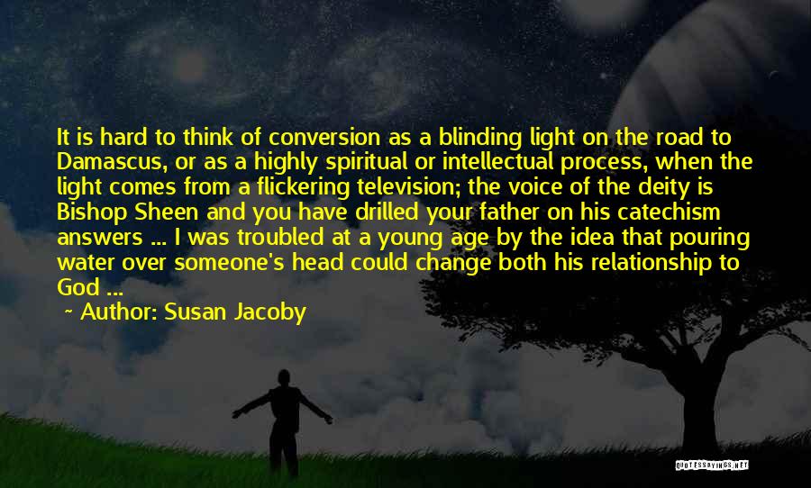 Highly Spiritual Quotes By Susan Jacoby