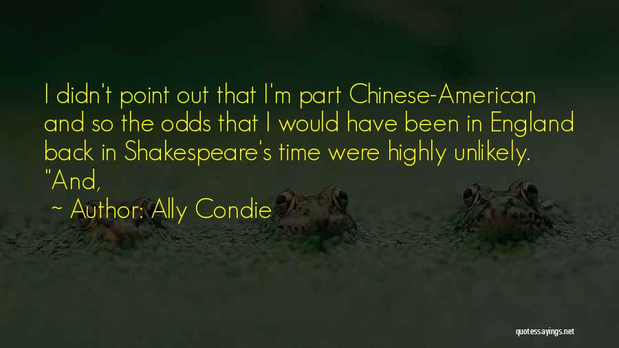 Highly Unlikely Quotes By Ally Condie