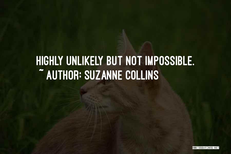 Highly Unlikely Quotes By Suzanne Collins