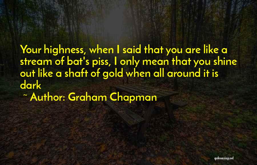 Highness Quotes By Graham Chapman