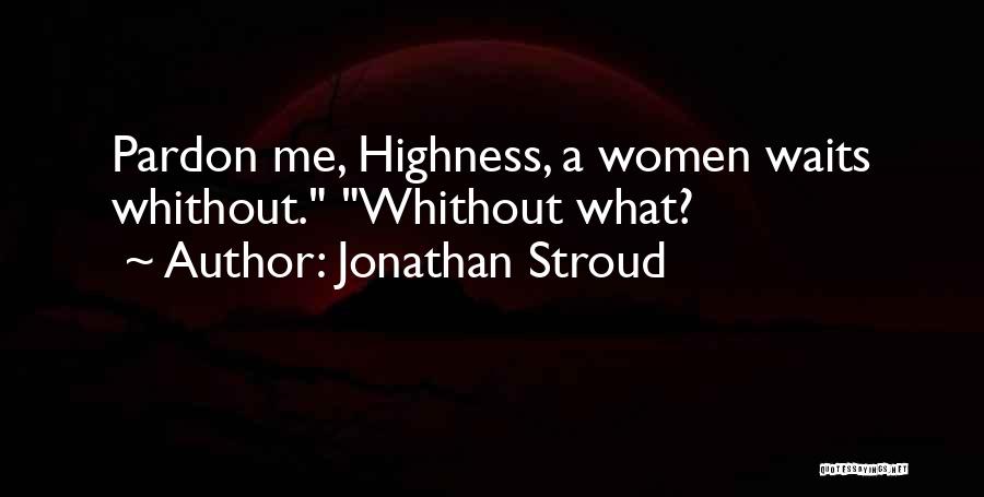 Highness Quotes By Jonathan Stroud