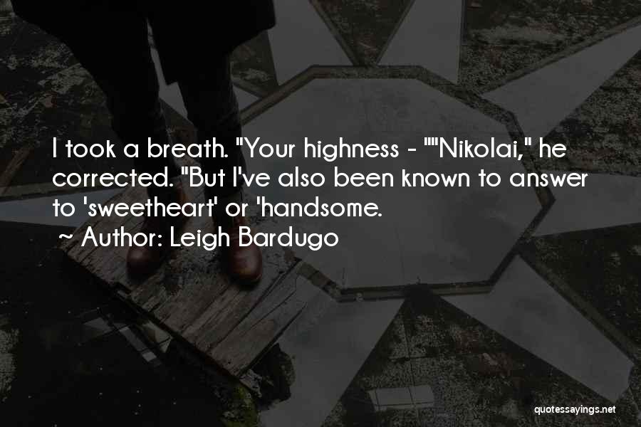 Highness Quotes By Leigh Bardugo