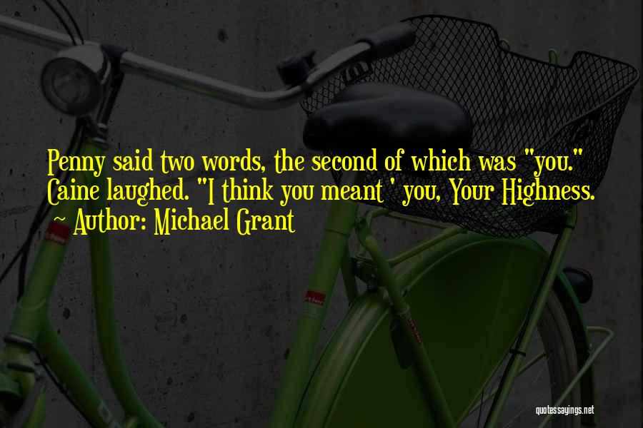 Highness Quotes By Michael Grant