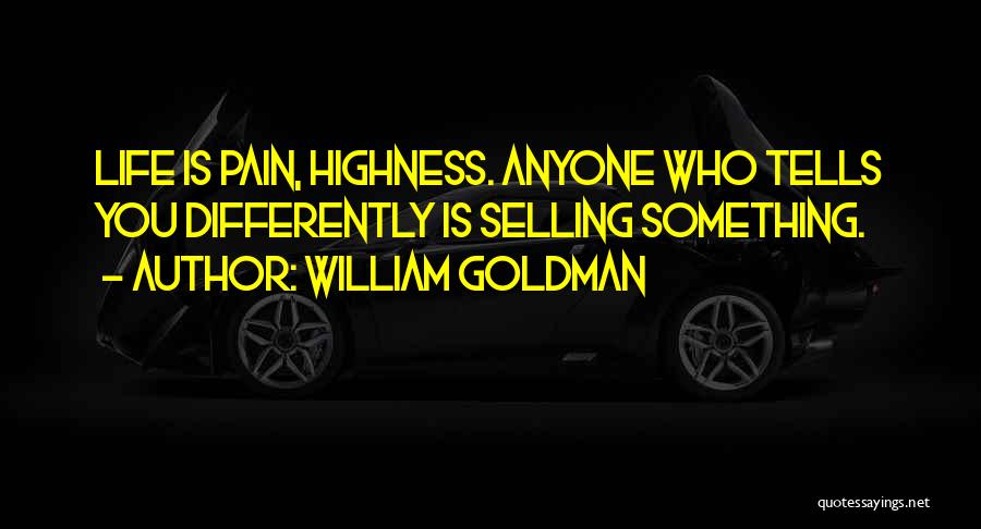 Highness Quotes By William Goldman