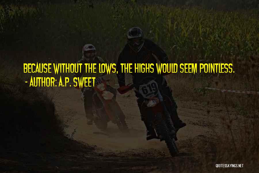 Highs And Lows In Life Quotes By A.P. Sweet