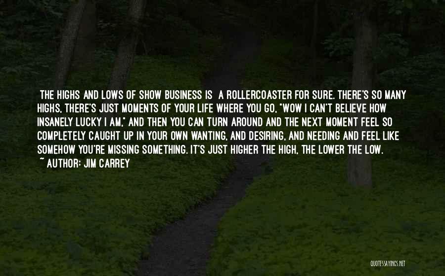 Highs And Lows In Life Quotes By Jim Carrey