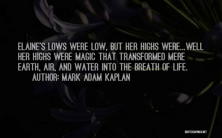 Highs And Lows In Life Quotes By Mark Adam Kaplan