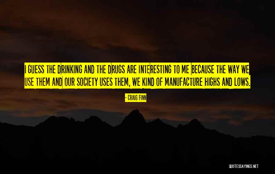Highs And The Lows Quotes By Craig Finn Highs And The Lows Quotes By Craig Finn