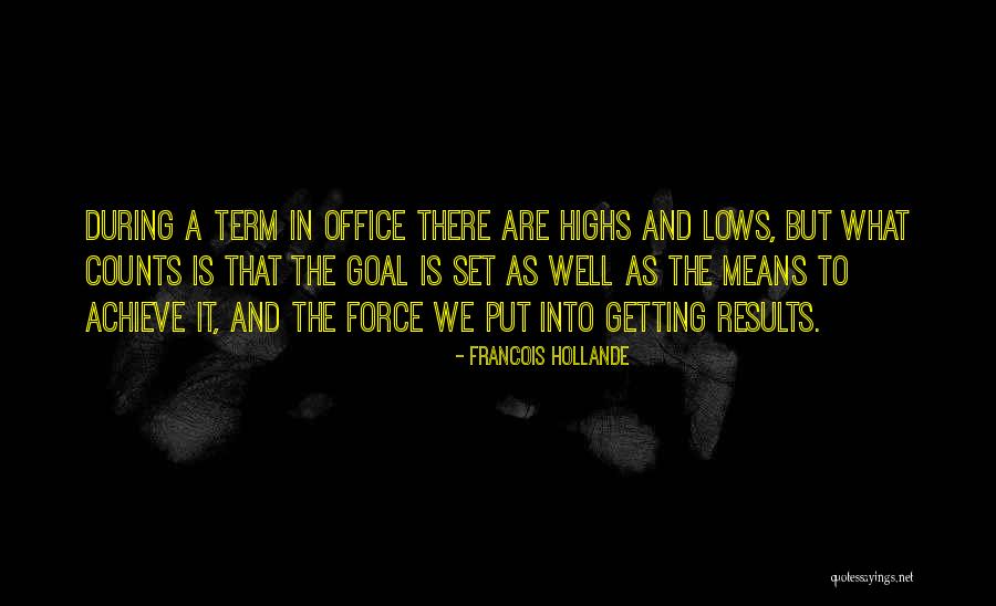 Highs And The Lows Quotes By Francois Hollande Highs And The Lows Quotes By Francois Hollande