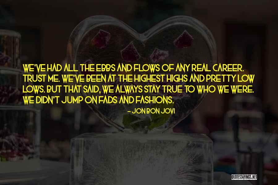 Highs And The Lows Quotes By Jon Bon Jovi Highs And The Lows Quotes By Jon Bon Jovi