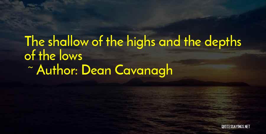 Highs Quotes By Dean Cavanagh