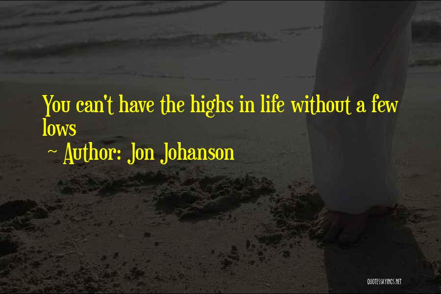 Highs Quotes By Jon Johanson