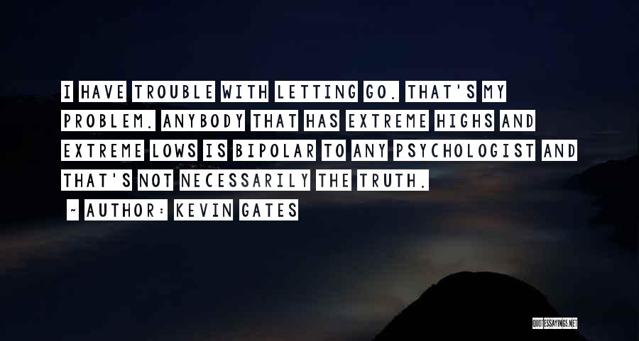 Highs Quotes By Kevin Gates