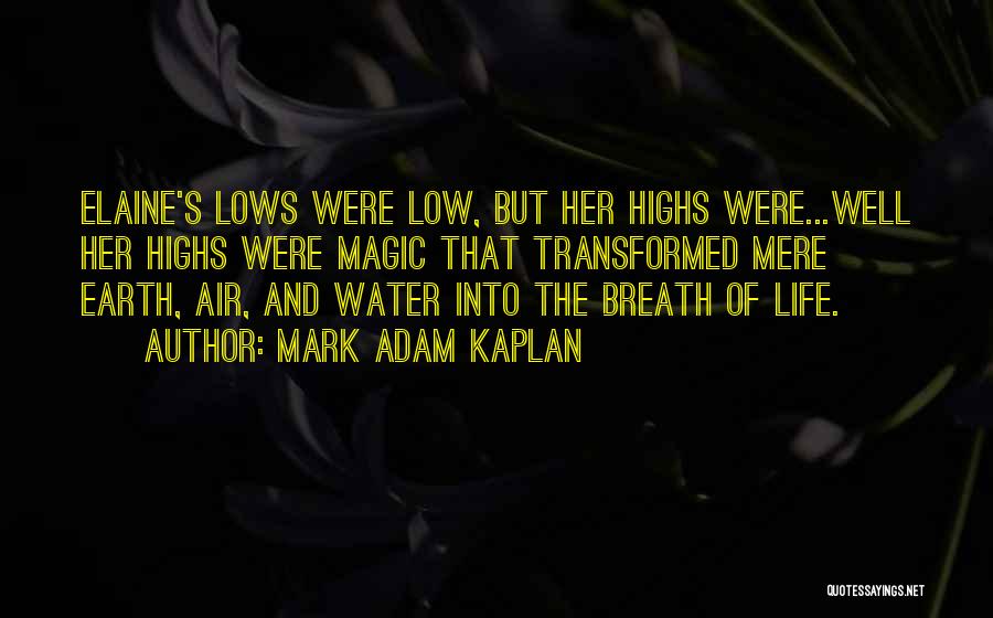Highs Quotes By Mark Adam Kaplan