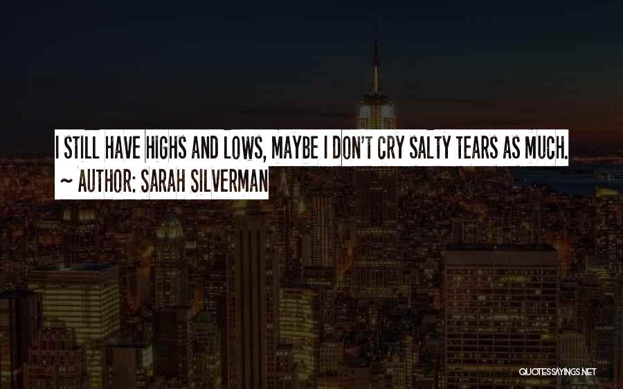 Highs Quotes By Sarah Silverman