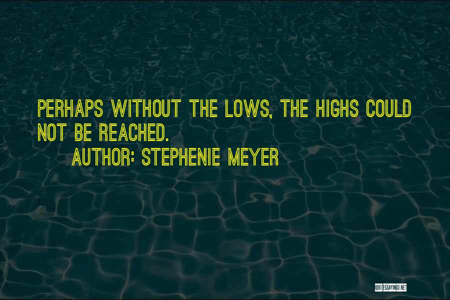 Highs Quotes By Stephenie Meyer