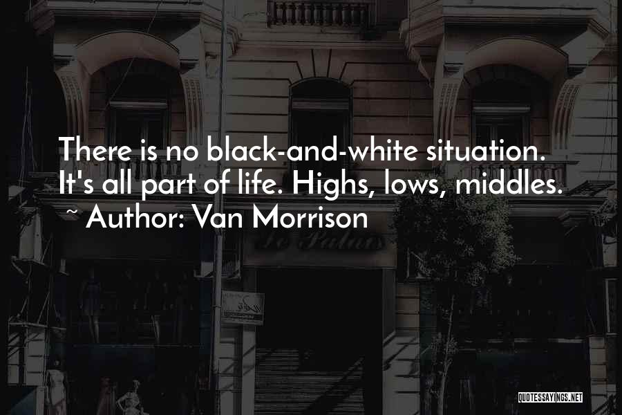 Highs Quotes By Van Morrison