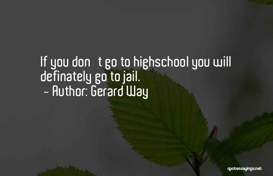 Highschool Quotes By Gerard Way