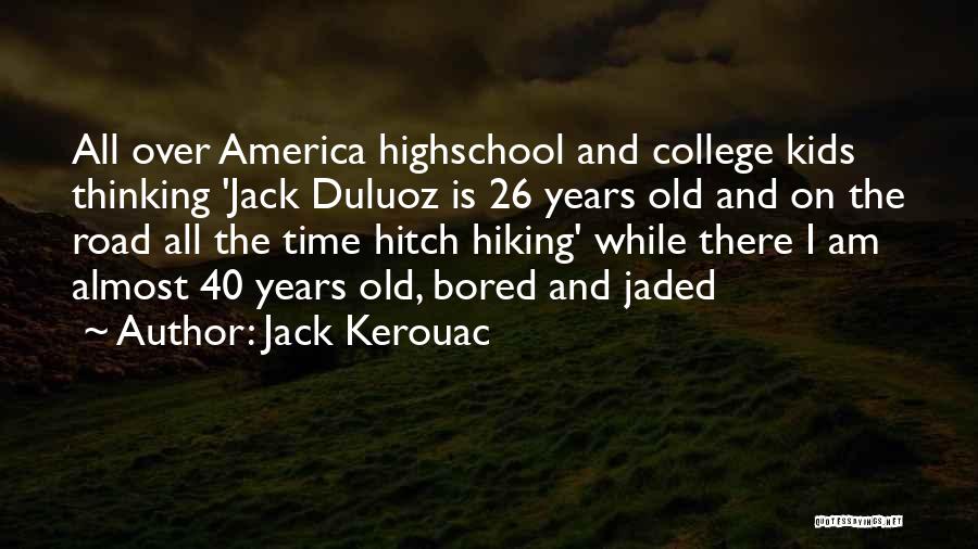 Highschool Quotes By Jack Kerouac