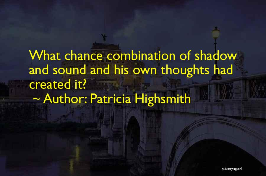 Highsmith Quotes By Patricia Highsmith