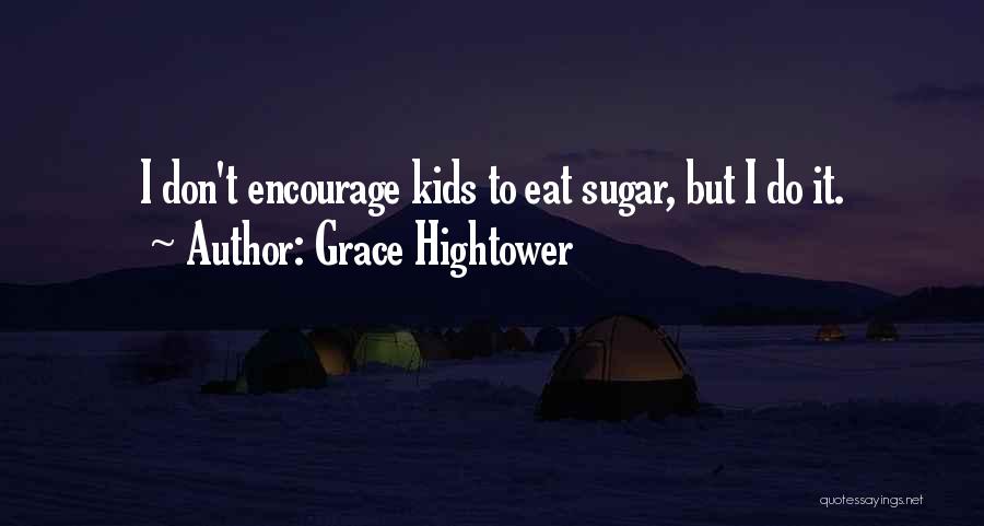 Hightower Quotes By Grace Hightower