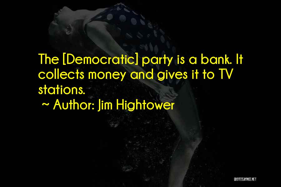 Hightower Quotes By Jim Hightower