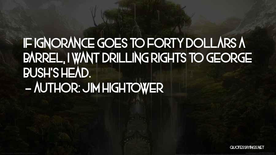 Hightower Quotes By Jim Hightower