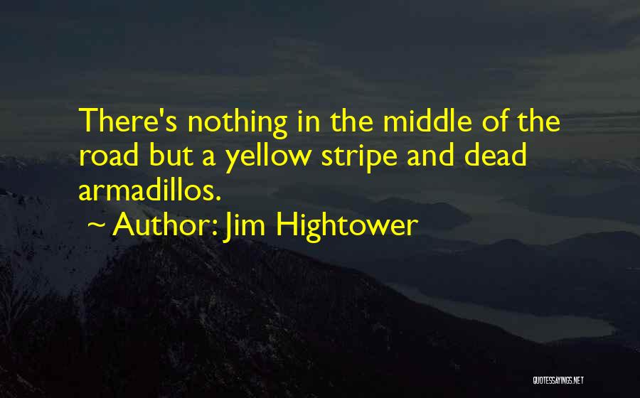 Hightower Quotes By Jim Hightower