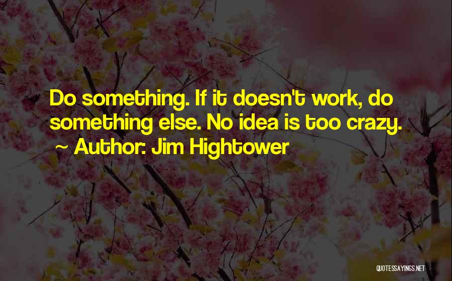 Hightower Quotes By Jim Hightower