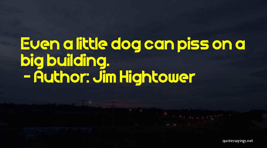 Hightower Quotes By Jim Hightower