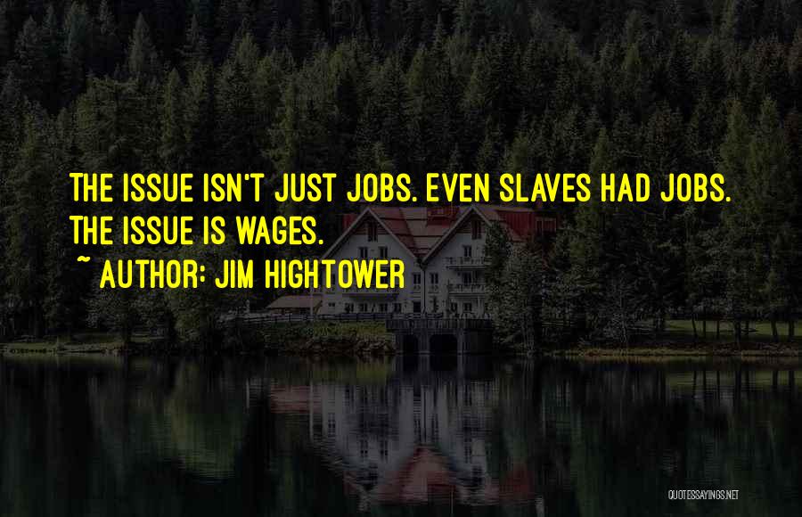 Hightower Quotes By Jim Hightower