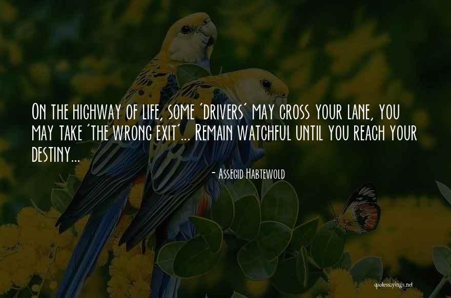 Highway Of Life Quotes By Assegid Habtewold Highway Of Life Quotes By Assegid Habtewold