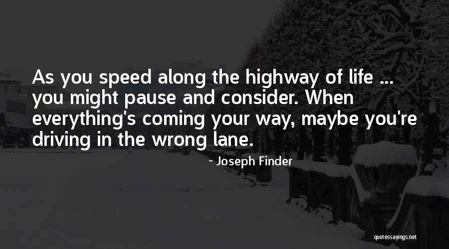 Highway Of Life Quotes By Joseph Finder Highway Of Life Quotes By Joseph Finder