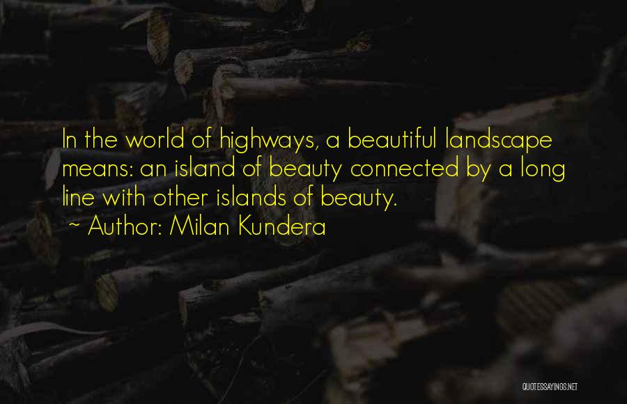 Highways Quotes By Milan Kundera