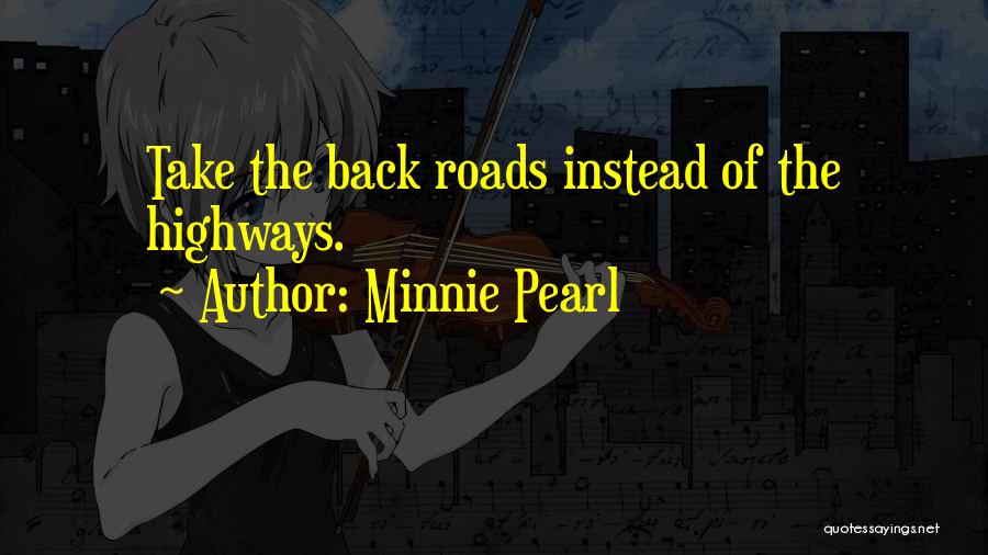 Highways Quotes By Minnie Pearl