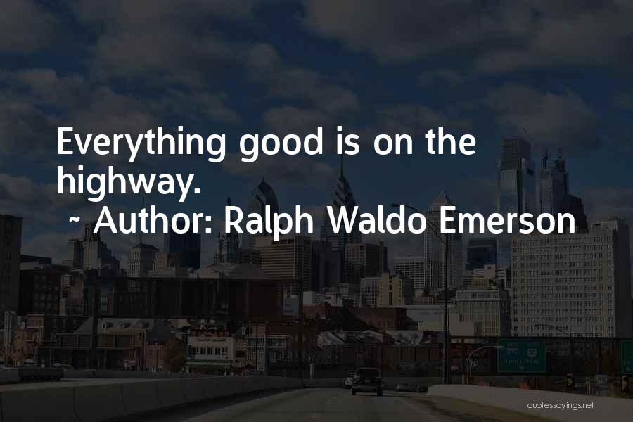 Highways Quotes By Ralph Waldo Emerson