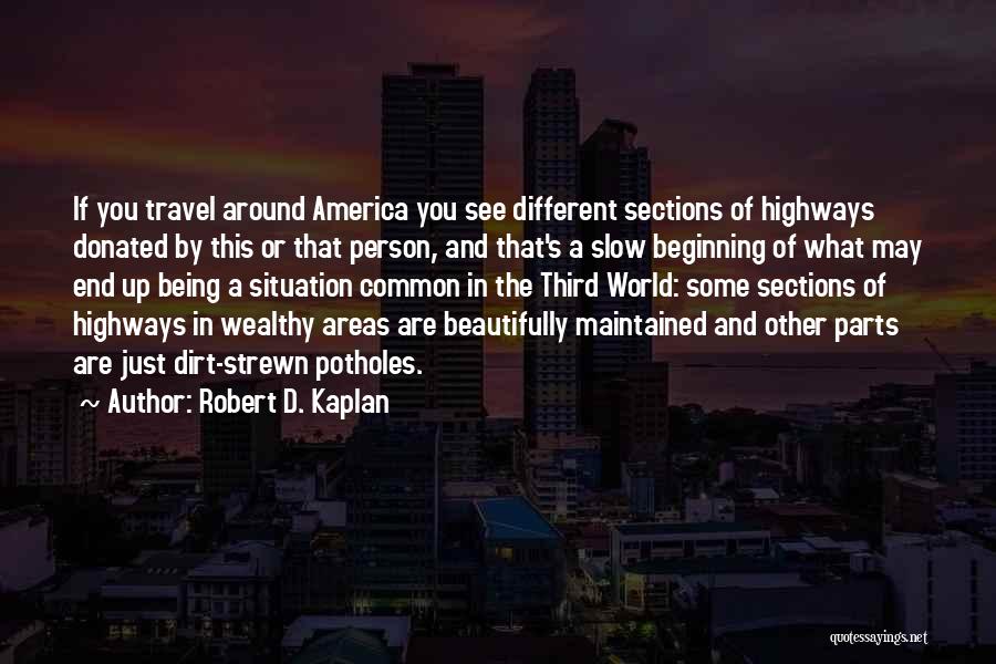 Highways Quotes By Robert D. Kaplan