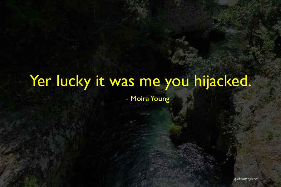 Hijacked Quotes By Moira Young Hijacked Quotes By Moira Young