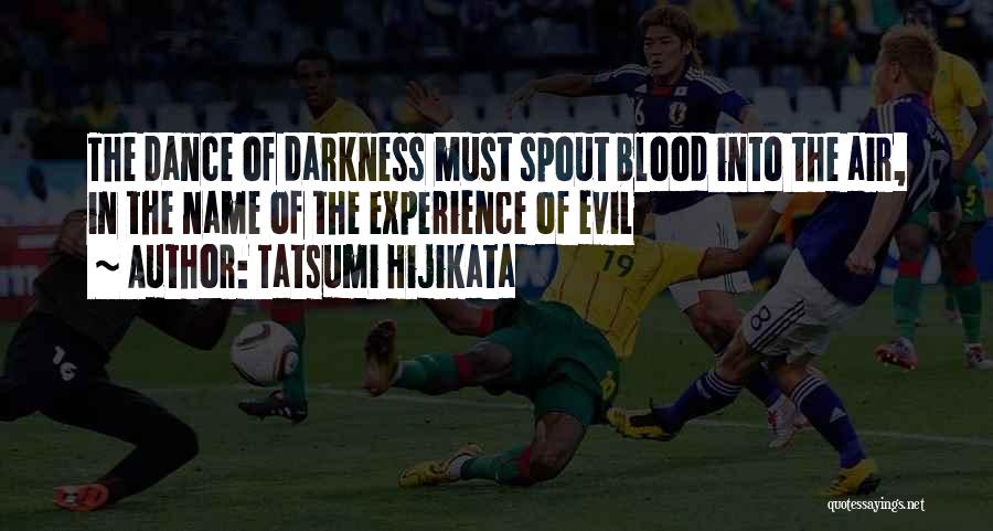 Hijikata Tatsumi Quotes By Tatsumi Hijikata