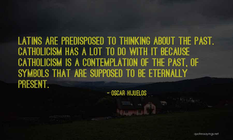 Hijuelos Quotes By Oscar Hijuelos Hijuelos Quotes By Oscar Hijuelos
