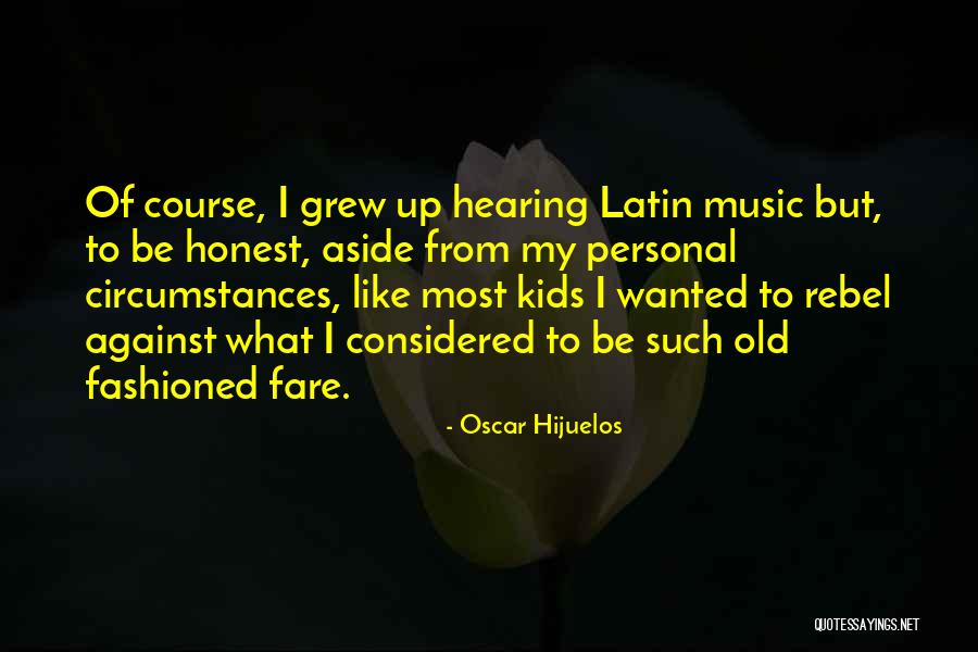 Hijuelos Quotes By Oscar Hijuelos Hijuelos Quotes By Oscar Hijuelos