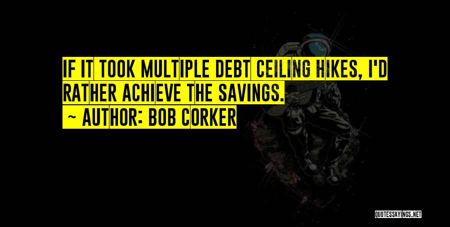 Hikes Quotes By Bob Corker